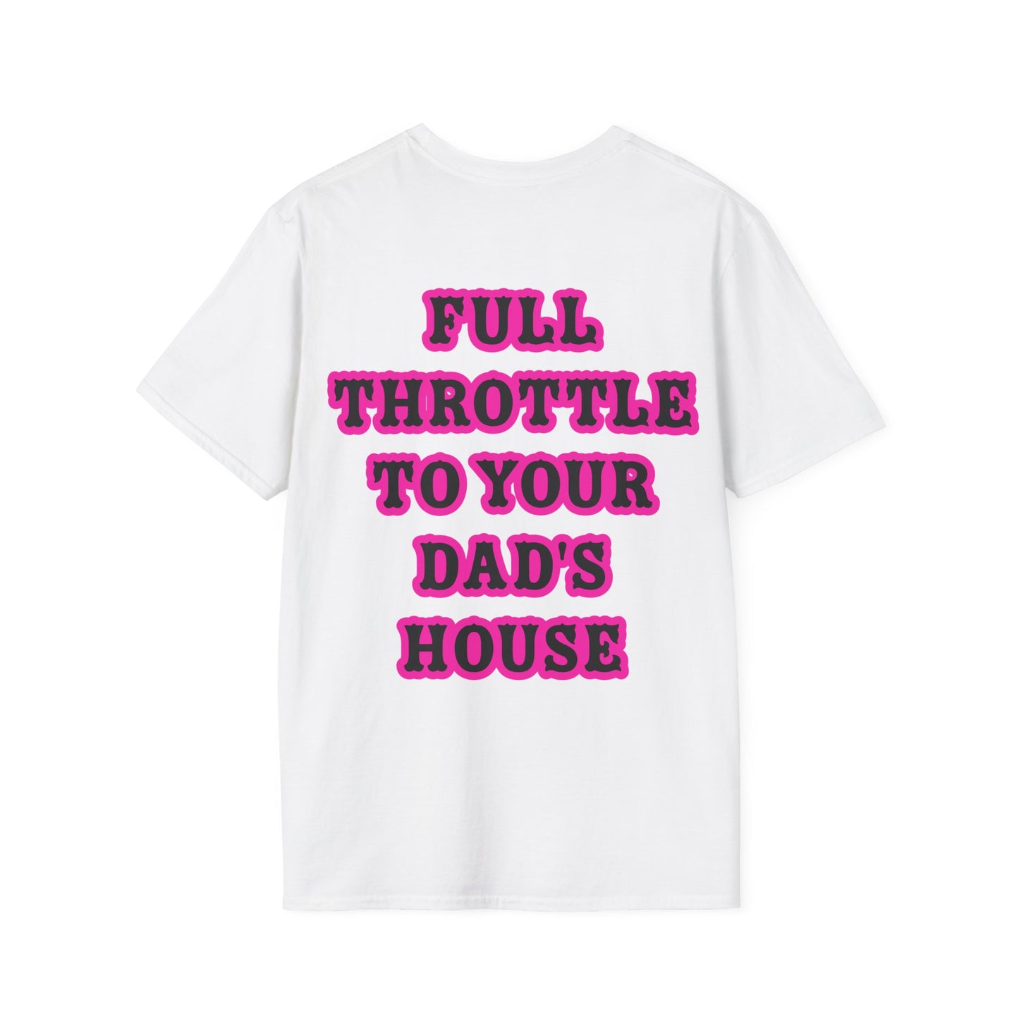 Full Throttle to Dad's House Unisex Tee