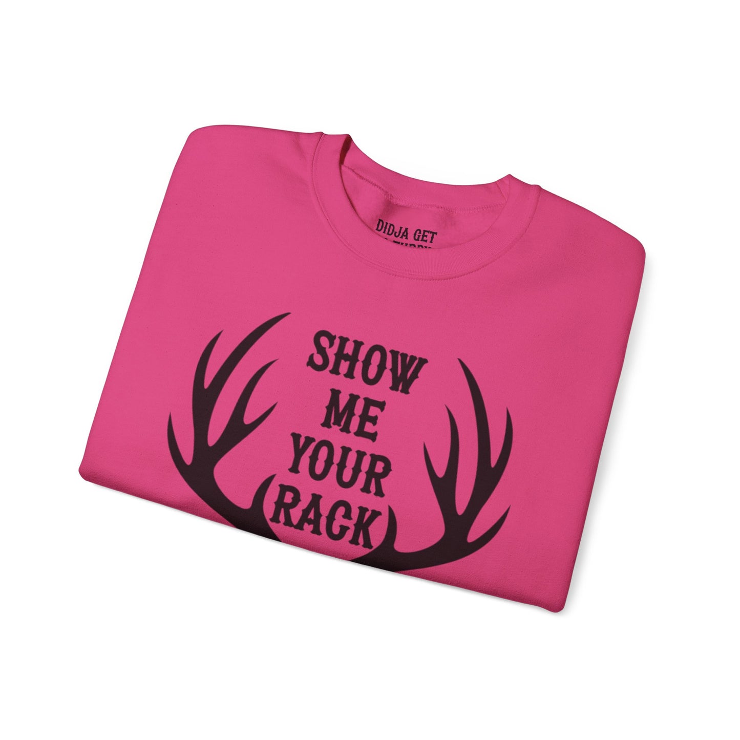Show Me Your Rack Hunting Crewneck