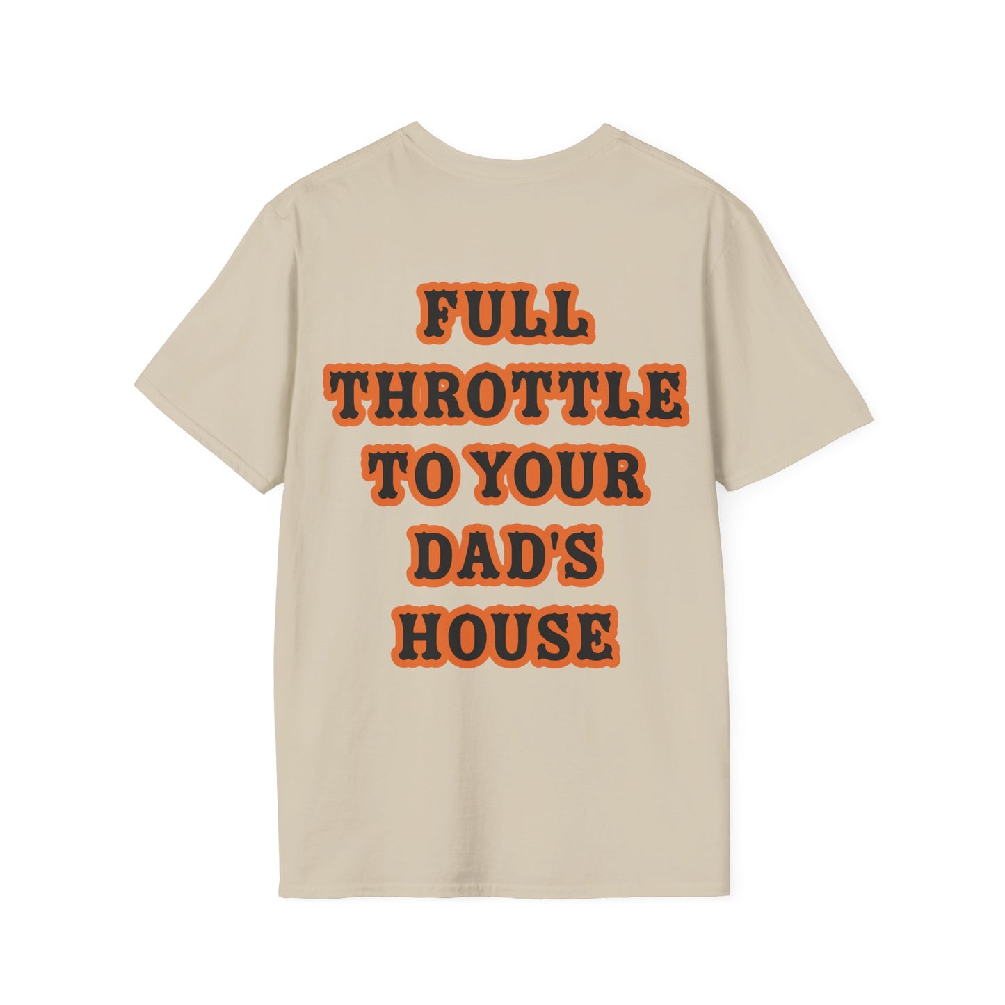 Full Throttle to Dad's House Unisex Tee