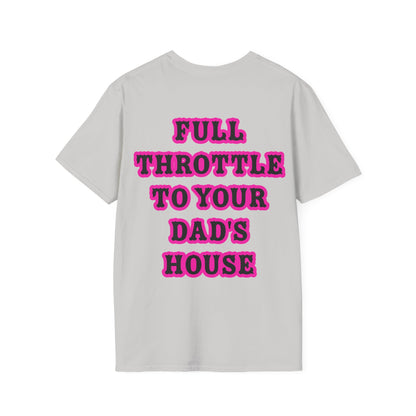 Full Throttle to Dad's House Unisex Tee