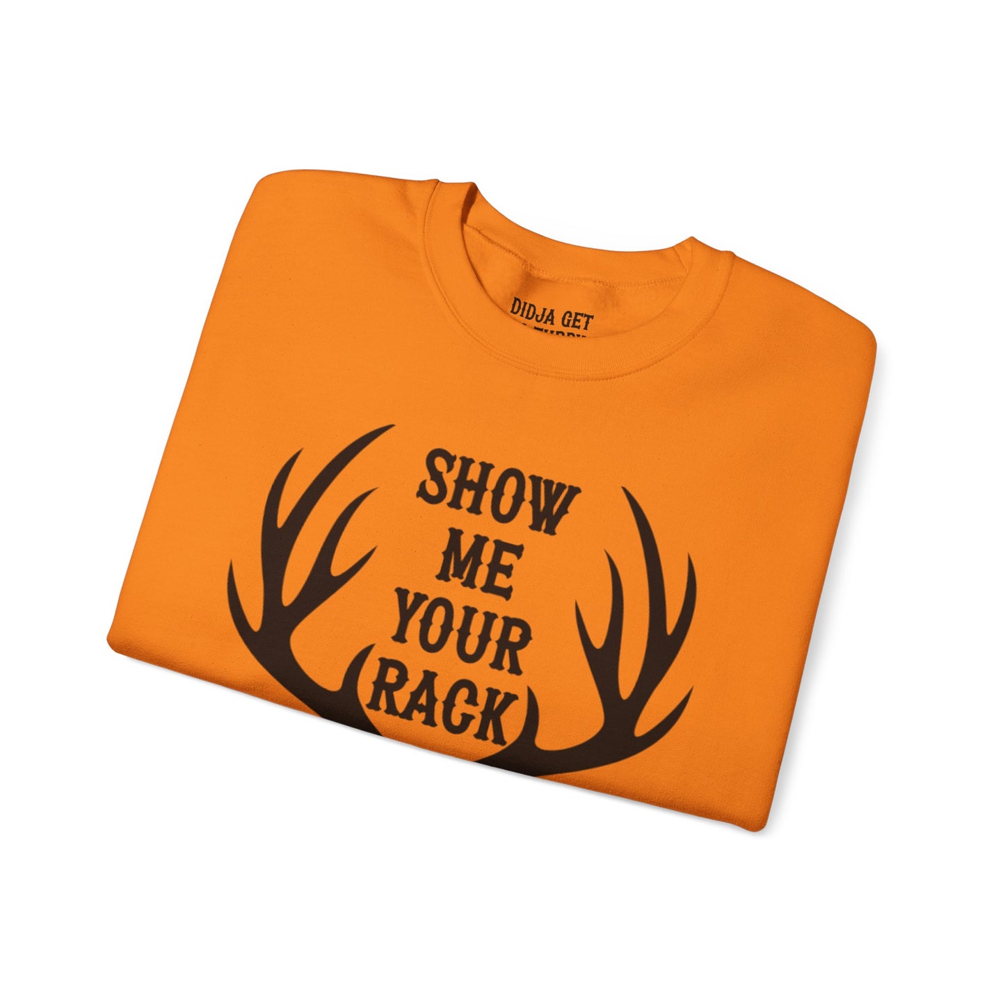 Show Me Your Rack Hunting Crewneck