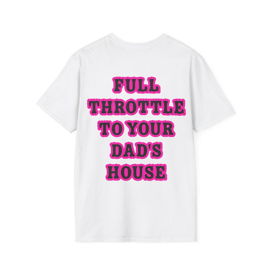 Full Throttle to Dad's House Unisex Tee