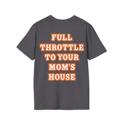 Full Throttle to Mom's House Unisex Tee