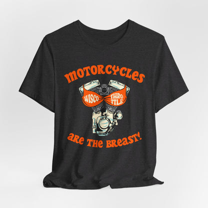 Motorcycles are the BREAST! Unisex Tee