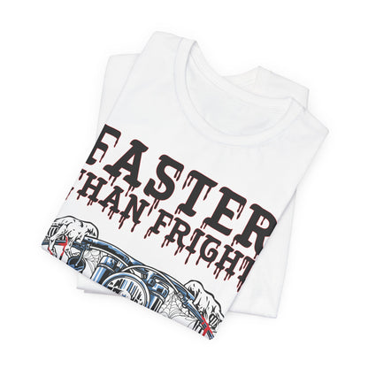 "Faster Than Fright" Unisex Tee (S-5XL)